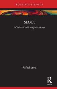 Title: Seoul: Of Islands and Megastructures, Author: Rafael Luna