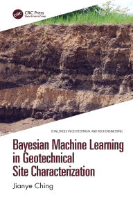 Title: Bayesian Machine Learning in Geotechnical Site Characterization, Author: Jianye Ching