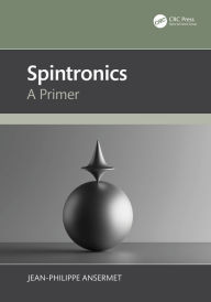 Title: Spintronics: A Primer, Author: Jean-Philippe Ansermet