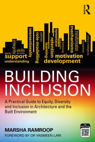 Title: Building Inclusion: A Practical Guide to Equity, Diversity and Inclusion in Architecture and the Built Environment, Author: Marsha Ramroop