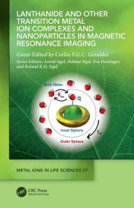 Title: Lanthanide and Other Transition Metal Ion Complexes and Nanoparticles in Magnetic Resonance Imaging, Author: Carlos F.G.C. Geraldes