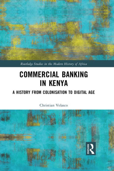 Commercial Banking in Kenya: A History from Colonisation to Digital Age