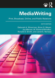 Title: MediaWriting: Print, Broadcast, Online, and Public Relations, Author: Deborah A. Silverman