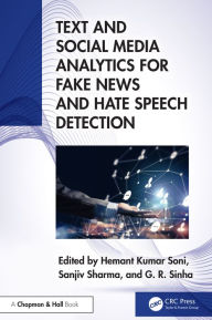 Title: Text and Social Media Analytics for Fake News and Hate Speech Detection, Author: Hemant Kumar Soni