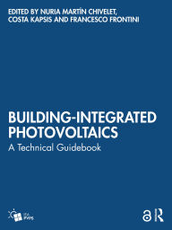 Title: Building-Integrated Photovoltaics: A Technical Guidebook, Author: Nuria Martín Chivelet