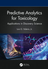 Title: Predictive Analytics for Toxicology: Applications in Discovery Science, Author: Luis G. Valerio