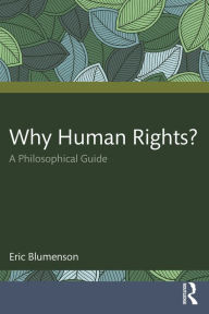 Title: Why Human Rights?: A Philosophical Guide, Author: Eric Blumenson