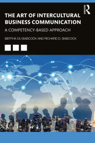 Title: The Art of Intercultural Business Communication: A Competency-Based Approach, Author: Bertha Du-Babcock