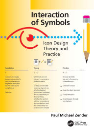 Title: Interaction of Symbols: Icon Design Theory and Practice, Author: Mike Zender
