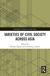 Title: Varieties of Civil Society Across Asia, Author: Akihiro Ogawa