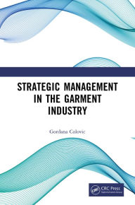 Title: Strategic Management in the Garment Industry, Author: Gordana Colovic