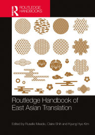 Title: Routledge Handbook of East Asian Translation, Author: Ruselle Meade