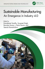 Title: Sustainable Manufacturing: An Emergence in Industry 4.0, Author: Kamalpreet Sandhu