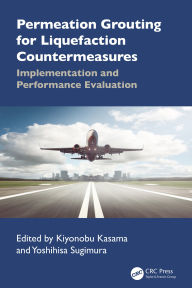 Title: Permeation Grouting for Liquefaction Countermeasures: Implementation and Performance Evaluation, Author: Kiyonobu Kasama