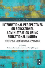 Title: International Perspectives on Educational Administration using Educational Inquiry, Author: Abdulrasheed Olowoselu