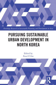 Title: Pursuing Sustainable Urban Development in North Korea, Author: Pavel P. Em