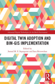 Title: Digital Twin Adoption and BIM-GIS Implementation, Author: Samad Sepasgozar