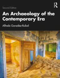 Title: An Archaeology of the Contemporary Era, Author: Alfredo Gonzalez-Ruibal