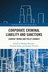 Title: Corporate Criminal Liability and Sanctions: Current Trends and Policy Changes, Author: Michala Meiselles