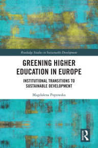 Title: Greening Higher Education in Europe: Institutional Transitions to Sustainable Development, Author: Magdalena Popowska