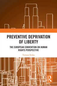 Title: Preventive Deprivation of Liberty: The European Convention on Human Rights Perspective, Author: Tomasz Sroka