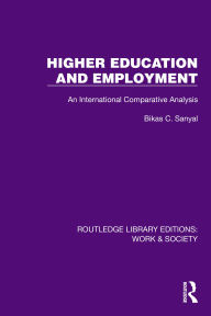 Title: Higher Education and Employment: An International Comparative Analysis, Author: Bikas C. Sanyal