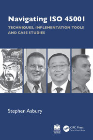 Title: Navigating ISO 45001: Techniques, Implementation Tools and Case Studies, Author: Stephen Asbury