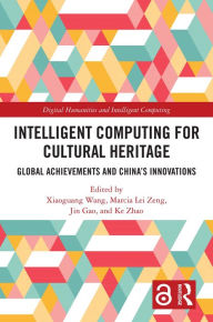 Title: Intelligent Computing for Cultural Heritage: Global Achievements and China's Innovations, Author: Xiaoguang Wang