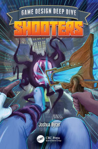 Title: Game Design Deep Dive: Shooters, Author: Joshua Bycer