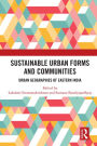 Sustainable Urban Forms and Communities: Urban Geographies of Eastern India: Urban Geographies of Eastern India