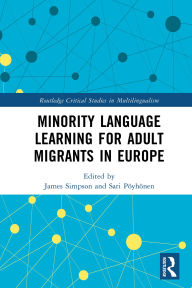 Title: Minority Language Learning for Adult Migrants in Europe, Author: James Simpson