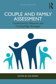 Title: Couple and Family Assessment: Contemporary Measures and Cutting-Edge Strategies, Author: Len Sperry