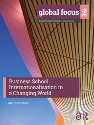 Title: Business School Internationalisation in a Changing World, Author: Matthew Wood