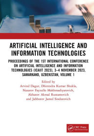 Title: Artificial Intelligence and Information Technologies: Proceedings of the 1st International Conference on Artificial Intelligence and Information Technologies (ICAIIT 2023), 3-4 November 2023, Samarkand, Uzbekistan, Volume 1, Author: Arvind Dagur