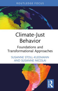 Title: Climate-Just Behavior: Foundations and Transformational Approaches, Author: Susanne Stoll-Kleemann