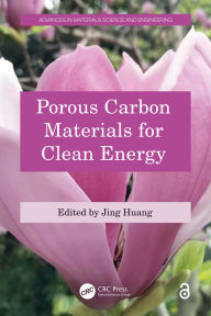 Title: Porous Carbon Materials for Clean Energy, Author: Jing Huang
