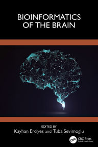 Title: Bioinformatics of the Brain, Author: Kayhan Erciyes