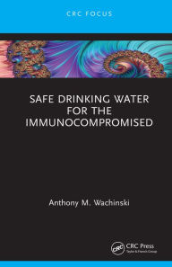 Title: Safe Drinking Water for the Immunocompromised, Author: Anthony M. Wachinski