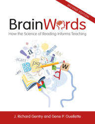 Title: Brain Words: How the Science of Reading Informs Teaching, Author: J. Richard Gentry