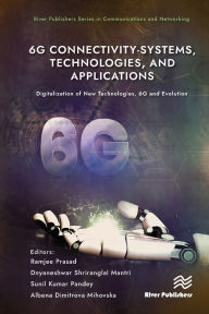 Title: 6G Connectivity-Systems, Technologies, and Applications: Digitalization of New Technologies, 6G and Evolutio, Author: Ramjee Prasad