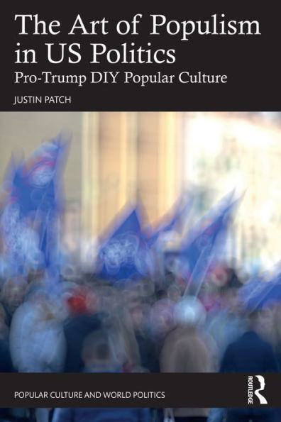 The Art of Populism in US Politics: Pro-Trump DIY Popular Culture