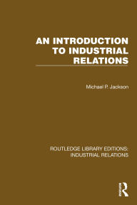 Title: An Introduction to Industrial Relations, Author: Michael P. Jackson