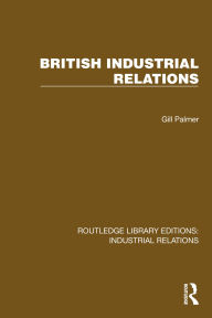 Title: British Industrial Relations, Author: Gill Palmer