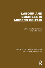 Title: Labour and Business in Modern Britain, Author: Charles Harvey