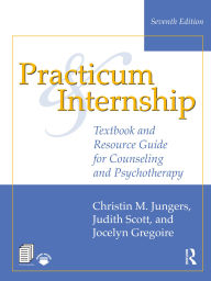 Title: Practicum and Internship: Textbook and Resource Guide for Counseling and Psychotherapy, Author: Christin M. Jungers