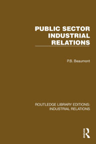 Title: Public Sector Industrial Relations, Author: P.B. Beaumont