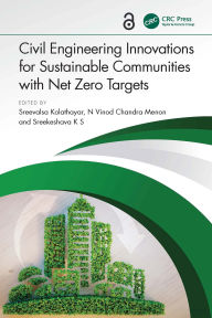 Title: Civil Engineering Innovations for Sustainable Communities with Net Zero Targets, Author: Sreevalsa Kolathayar