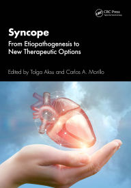 Title: Syncope: From Etiopathogenesis to New Therapeutic Options, Author: Tolga Aksu