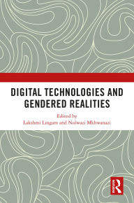 Title: Digital Technologies and Gendered Realities, Author: Lakshmi Lingam