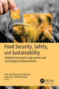 Title: Food Security, Safety, and Sustainability: Validated Innovative Approaches and Technological Advancements, Author: Jose Juan Buenrostro-Figueroa